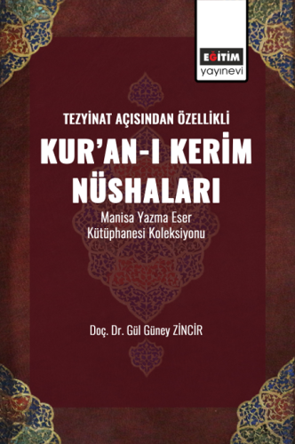 Tezyinat Açısından Özellikli Kur’an-I Kerim Nüshaları Manisa Yazma Eser Kütüphanesi Koleksiyonu (E-Kitap)