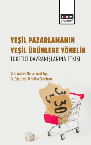 Yeşil Pazarlamanın Yeşil Ürünlere Yönelik Tüketici Davranışlarına Etki