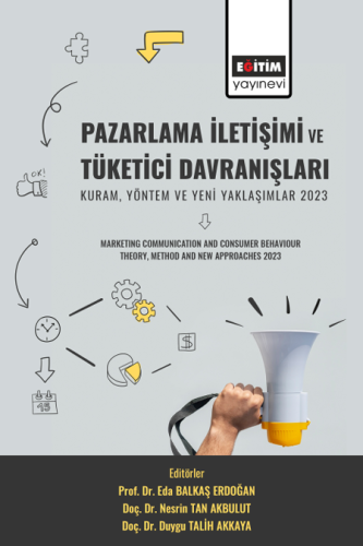 Pazarlama İletişimi Ve Tüketici Davranışları Kuram, Yöntem Ve Yeni Yaklaşımlar 2023 (E-Kitap)