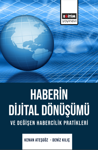 Haberin Dijital Dönüşümü Ve Değişen Habercilik Pratikleri (E-Kitap)