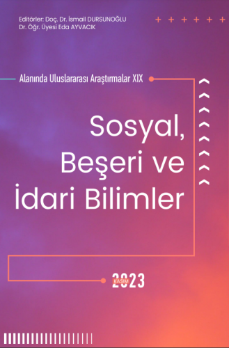 Sosyal Beşeri Ve İdari Bilimler Alanında Uluslararası Araştırmalar XIX (E-Kitap)