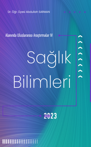 Sağlık Bilimleri Alanında Uluslararası Araştırmalar IV (E-Kitap)