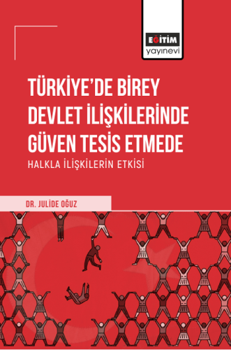 Türkiye’de Birey Devlet İlişkilerinde Güven Tesis Etmede Halkla İlişkilerin Etkisi (E-Kitap)