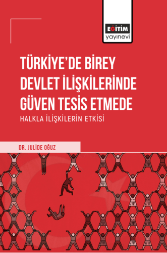 Türkiye’de Birey Devlet İlişkilerinde Güven Tesis Etmede Halkla İlişki