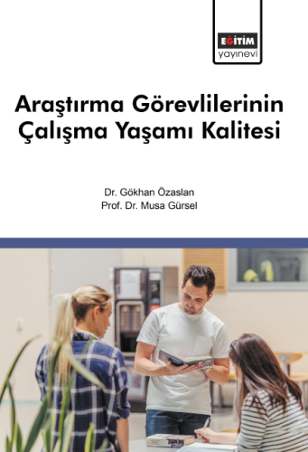 Araştırma Görevlilerinin Çalışma Yaşamı Kalitesi (E-Kitap)