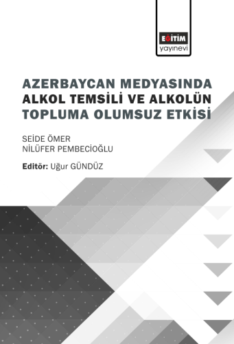 Azerbaycan Medyasında Alkol Temsili Ve Alkolün Topluma Olumsuz Etkisi 