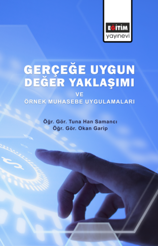 Gerçeğe Uygun Değer Yaklaşımı Ve Örnek Muhasebe Uygulamaları (E-Kitap)