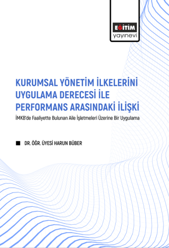 Kurumsal Yönetim İlkelerini Uygulama Derecesi İle Performans Arasındaki İlişki (E-Kitap)