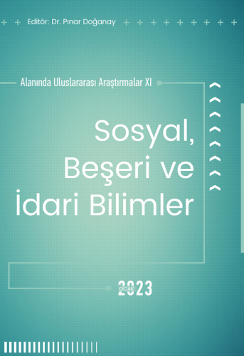Sosyal Beşeri Ve İdari Bilimler Alanında Uluslararası Araştırmalar XI (E-Kitap)