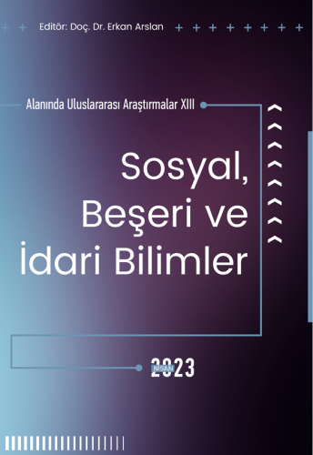 Sosyal Beşeri Ve İdari Bilimler Alanında Uluslararası Araştırmalar XII