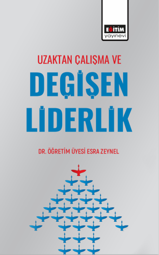 Uzaktan Çalışma Ve Değişen Liderlik (E-Kitap)