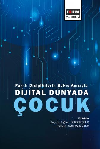 Farklı Disiplinlerin Bakış Açısıyla Dijital Dünyada Çocuk