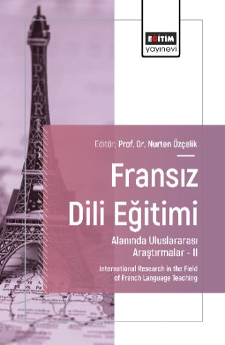 Fransız Dili Eğitimi Alanında Uluslararası Araştırmalar –II