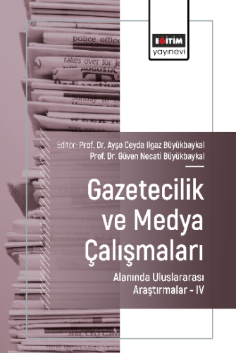 Gazetecilik ve Medya Çalışmaları Alanında Uluslararası Araştırmalar –I