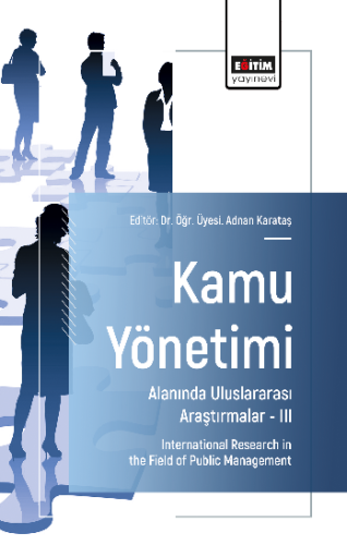 Kamu Yönetimi Alanında Uluslararası Araştırmalar –III