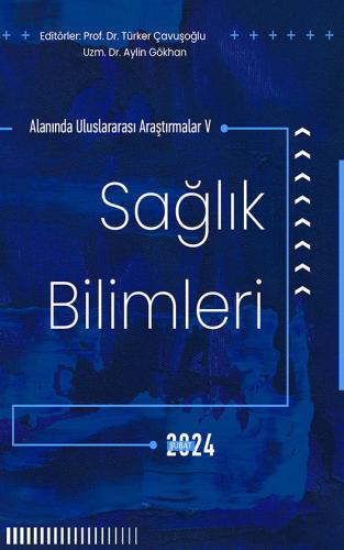 Sağlık Bilimleri Alanında Uluslararası Araştırmalar V (E-Kitap)