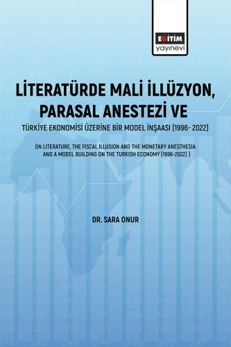 LİTERATÜRDE MALİ İLLÜZYON, PARASAL ANESTEZİ VE TÜRKİYE EKONOMİSİ ÜZERİ