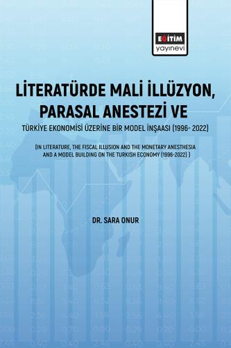 LİTERATÜRDE MALİ İLLÜZYON, PARASAL ANESTEZİ VE TÜRKİYE EKONOMİSİ ÜZERİ