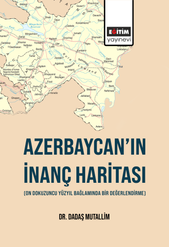 Azerbaycan'ın İnanç Haritası (On Dokuzuncu Yüzyzıl Bağlamında Bir Değerlendirme)