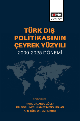 Türk Dış Politikasının Çeyrek Yüzyılı: 2000-2025 Dönemi