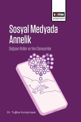 Sosyal Medyada Annelik: Değişen Roller ve Yeni Deneyimler