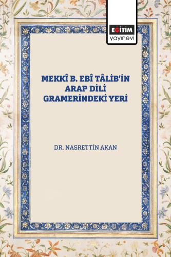 Mekkî B. Ebî Tâlib’in Arap Dili Gramerindeki Yeri