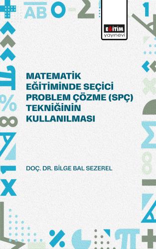 Matematik Eğitiminde Seçici Problem Çözme (SPÇ) Tekniğinin Kullanılmas