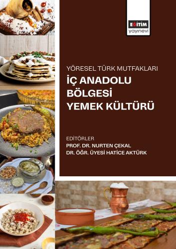 Yöresel Türk Mutfakları İç Anadolu Bölgesi Yemek Kültürü