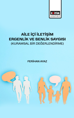 Aile İçi İletişim Ergenlik ve Benlik Saygısı (Kuramsal Bir Değerlendir