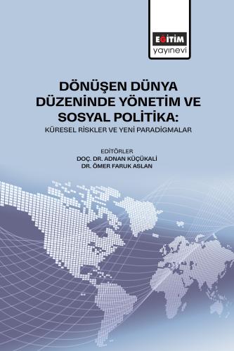 Dönüşen Dünya Düzeninde Yönetim ve Sosyal Politika: Küresel  Riskler ve Yeni Paradigmalar