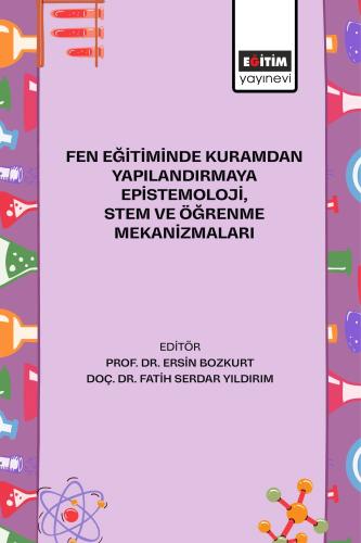 Fen Eğitiminde Kuramdan Yapılandırmaya Epistemoloji, Stem ve  Öğrenme Mekanizmaları