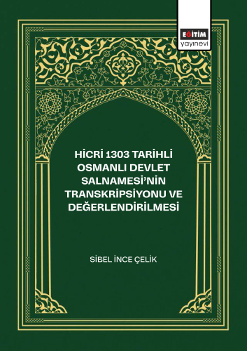 Hicri 1303 Tarihli Osmanlı Devlet Salnamesi’nin Transkripsiyonu ve  Değerlendirilmesi