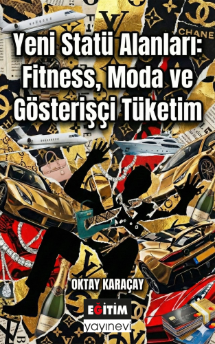 Yeni Statü Alanları: Fitness, Moda ve Gösterişçi Tüketim