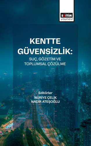 Kentte Güvensizlik: Suç, Gözetim ve Toplumsal Çözülme