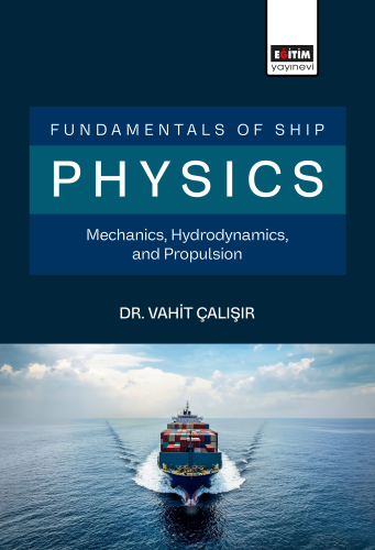 Fundamentals of Ship Physics Mechanics, Hydrodynamics, and Propulsion