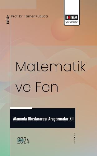 Matematik ve Fen Alanında Uluslararası Araştırmalar XII