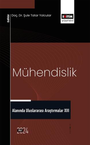 Mühendislik Alanında Uluslararası Araştırmalar XIII