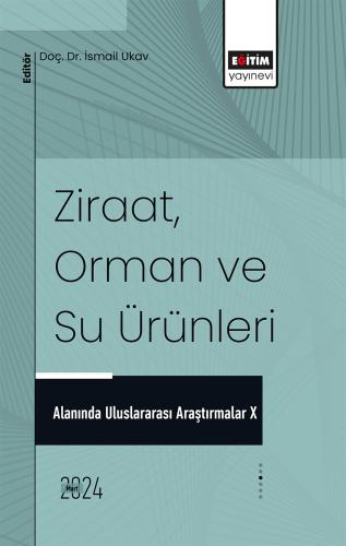 Ziraat, Orman ve Su Ürünleri Alanında Uluslararası Araştırmalar X