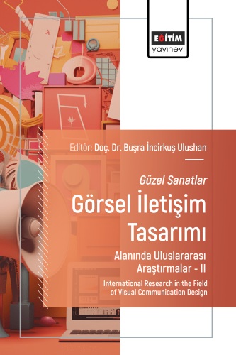 Güzel Sanatlar - Görsel İletişim Tasarımı Alanında Uluslararası Araştırmalar –II