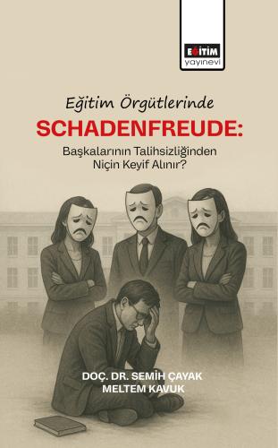 Eğitim Örgütlerinde Schadenfreude: Başkalarının Talihlizliğinden Niçin