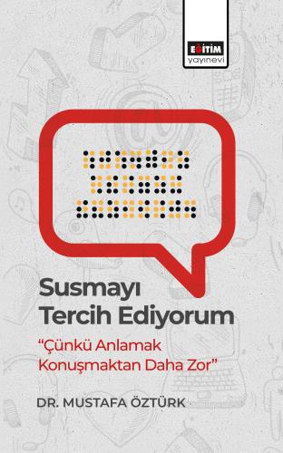 Susmayı Tercih Ediyorum “Çünkü Anlamak Konuşmaktan Daha Zor”