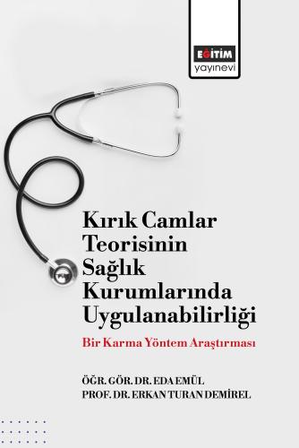 Kırık Camlar Teorisinin Sağlık Kurumlarında Uygulanabilirliği: Bir Kar