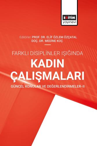 Farklı Disiplinler Işığında Kadın Çalışmaları Güncel Konular ve Değerl