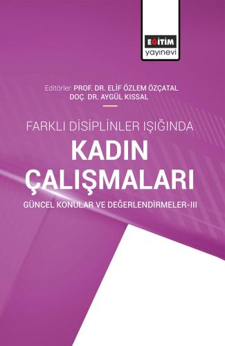 Farklı Disiplinler Işığında Kadın Çalışmaları Güncel Konular ve Değerl