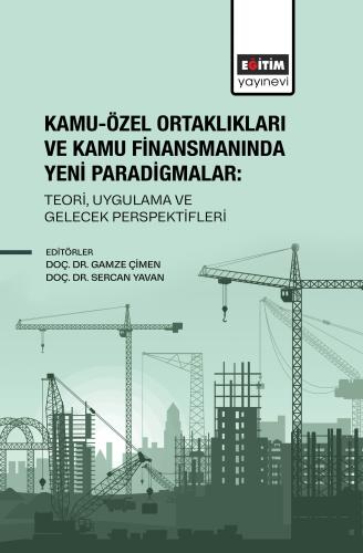 Kamu-Özel Ortaklıkları ve Kamu Finansmanında Yeni Paradigmalar: Teori, Uygulama ve Gelecek Perspektifleri