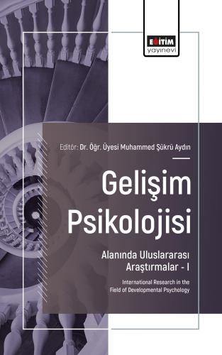 Gelişim Psikolojisi Alanında Uluslararası Araştırmalar–I