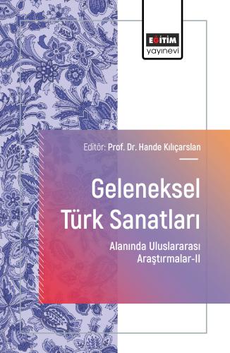 Geleneksel Türk Sanatları Alanında Uluslararası Araştırmalar-II