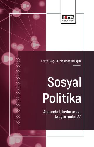Sosyal Politika Alanında Uluslararası Araştırmalar-V