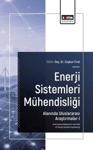 Enerji Sistemleri Mühendisliği Alanında Uluslararası Araştırmalar-I