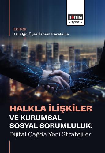 Halkla İlişkiler ve Kurumsal Sosyal Sorumluluk: Dijital Çağda Yeni Str